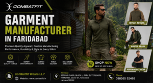 Garment Manufacturer in Faridabad: Why Choose CombatFit Wears LLP for Quality Apparel?